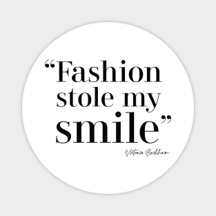 Fashion Stole My Smile Magnet
